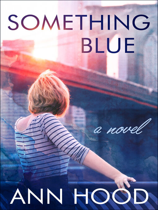 Title details for Something Blue by Ann Hood - Available